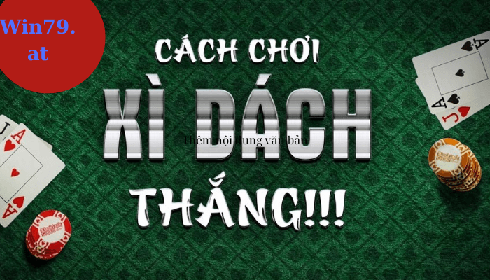 Hướng dẫn cách chơi xì dách